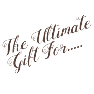 The Ultimate Gift For...
